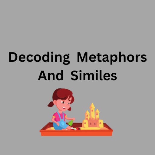 Decoding  Metaphors  And  Similes